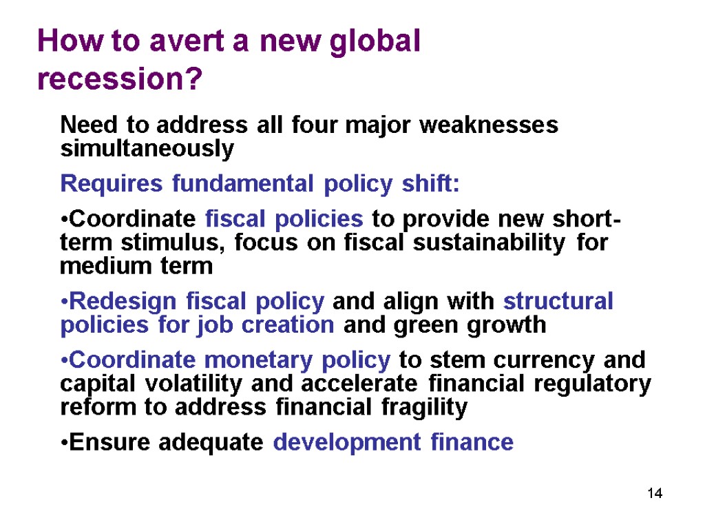 14 Need to address all four major weaknesses simultaneously Requires fundamental policy shift: Coordinate